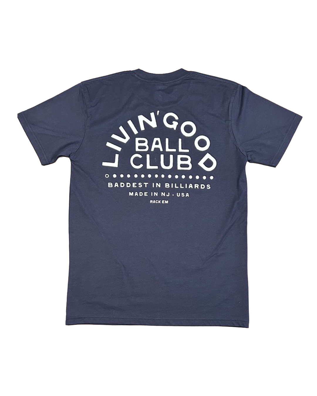 A navy blue short-sleeve t-shirt shown from the back, featuring a large white graphic print that reads 'LIVIN' GOOD BALL CLUB' with 'BADDEST IN BILLIARDS MADE IN NJ, USA' underneath.